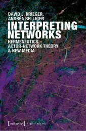 book Interpreting Networks: Hermeneutics, Actor-Network Theory, and New Media