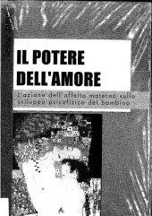 book Il potere dell'amore : l'azione dell'affetto materno sullo sviluppo psicofisico del bambino