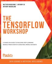 book The TensorFlow Workshop: A hands-on guide to building deep learning models from scratch using real-world datasets