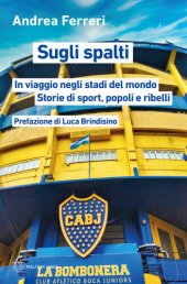 book Sugli spalti. In viaggio negli stadi del mondo: storie di sport, popoli e ribelli