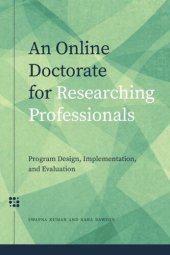 book An Online Doctorate For Researching Professionals: Program Design, Implementation, And Evaluation