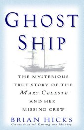 book Ghost Ship : the mysterious true story of the Mary Celesteand her missing crew