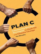 book Plan C: Community Survival Strategies for Peak Oil and Climate Change