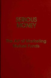 book Serious Money: The Art of Marketing Mutual Funds