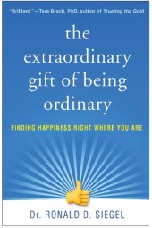 book The Extraordinary Gift of Being Ordinary: Finding Happiness Right Where You Are