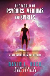 book The World of Psychics, Mediums and Spirits: A Look Inside From the Outside