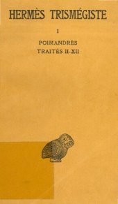 book Corpus Hermeticum (Hermès Trismégiste). Tome I: Poimandres et Traités II-XII; Tome II:  Traités XIII-XVIII, Asclepius