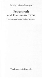 book Fewersnoth und Flammenschwert : Stadtbrände in der Frühen Neuzeit [Feuersnot]