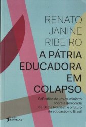 book A Pátria Educadora em Colapso : Reflexões de um ex-ministro sobre a derrocada de Dilma Rousseff e o futuro da educação no Brasil