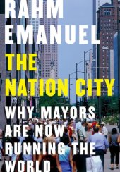 book The Nation City: Why Mayors Are Now Running the World