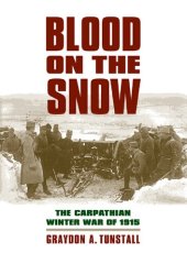 book Blood On The Snow : The Carpathian Winter War of 1915