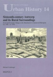 book Sixteenth-Century Antwerp and Its Rural Surroundings: Social and Economic Change in the Hinterland of a Commerical Metropolis (ca. 1450 - ca. 1570)