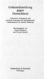 book Geheimdienstkrieg gegen Deutschland : Subversion, Propaganda und politische Planungen des amerikanischen Geheimdienstes im Zweiten Weltkrieg