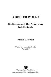 book A Better World: Stalinism and the American Intellectuals