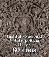 book Instituto Nacional de Antropología e Historia : 80 años