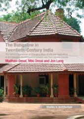 book The Bungalow in Twentieth-Century India: The Cultural Expression of Changing Ways of Life and Aspirations in the Domestic Architecture of Colonial and Postcolonial Society