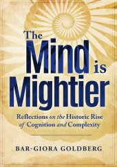 book The Mind is Mightier: Reflections on the Historic Rise of Cognition and Complexity