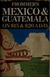 book Mexico and Guatemala on 15 Dollars and 20 Dollars a Day 1981-82