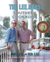 book The Lee Bros. Southern Cookbook: Stories and Recipes for Southerners and Would-be Southerners