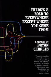 book There's a Road to Everywhere Except Where You Came from: A Memoir