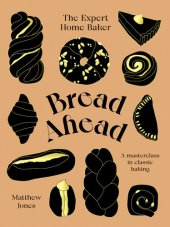 book Bread Ahead The Expert Home Baker A Masterclass in Classic Baking