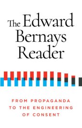 book The Edward Bernays Reader: From Propaganda to the Engineering of Consent