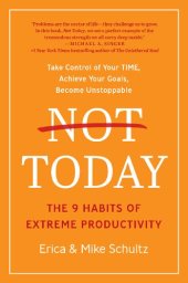 book Not Today: The 9 Habits of Extreme Productivity