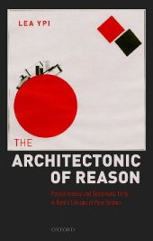 book The Architectonic of Reason: Purposiveness and Systematic Unity in Kant's Critique of Pure Reason