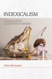 book Indexicalism: The Metaphysics of Paradox