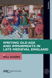 book Writing Old Age and Impairments in Late Medieval England