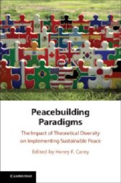 book Peacebuilding Paradigms: The Impact of Theoretical Diversity on Implementing Sustainable Peace