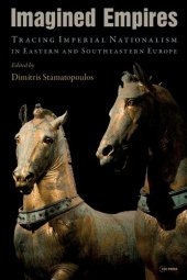 book Imagined Empires: Tracing Imperial Nationalism in Eastern and Southeastern Europe