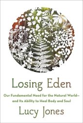 book Losing Eden: Our Fundamental Need for the Natural World and Its Ability to Heal Body and Soul