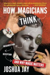 book How Magicians Think: Misdirection, Deception, and Why Magic Matters