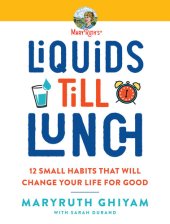 book Liquids till Lunch: 12 Small Habits That Will Change Your Life for Good