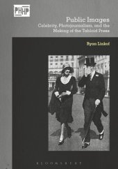 book Public Images: Celebrity, Photojournalism, and the Making of the Tabloid Press