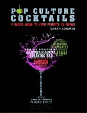 book Pop Culture Cocktails: A Cocktail Recipe Guide to Your Favorite TV Shows