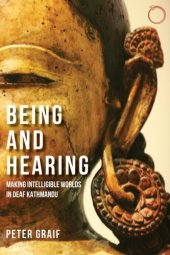 book Being and Hearing: Making Intelligible Worlds in Deaf Kathmandu