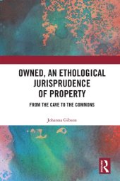 book Owned, an Ethological Jurisprudence of Property: From the Cave to the Commons