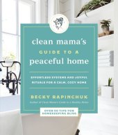 book Clean Mama's Guide to a Peaceful Home: Effortless Systems and Joyful Rituals for a Calm, Cozy Home