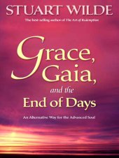 book Grace, Gaia, and the End of Days: An Alternative Way for the Advanced Soul