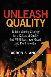 book Unleash Quality: Build a Winning Strategy for a Culture of Quality that Will Unleash Your Growth and Profit Potential