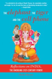 book The Elephant, the Tiger, and the Cell Phone: Reflections on India, the Emerging 21st-Century Power