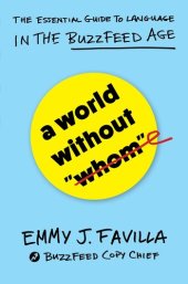 book A World Without "Whom": The Essential Guide to Language in the BuzzFeed Age