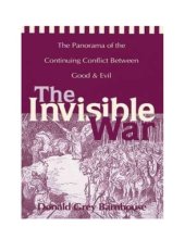 book The invisible war : the panorama of the continuing conflict between good & evil