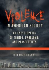 book Violence in American Society [2 volumes]: An Encyclopedia of Trends, Problems, and Perspectives