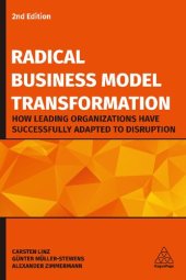 book Radical Business Model Transformation: How Leading Organizations Have Successfully Adapted to Disruption