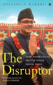 book The Disruptor: How Vishwanath Pratap Singh Shook India