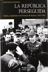 book La República perseguida: Exilio y represión en la Francia de Franco, 1937-1951 (Història) (Spanish Edition)