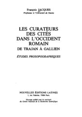 book Les curateurs des cités dans l'Occident romain: de Trajan à Gallien: études prosopographiques